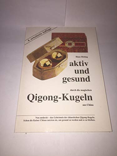 Stock image for Aktiv und gesund durch die magischen Qigong-Kugeln aus China. Hans Hting for sale by ABC Versand e.K.
