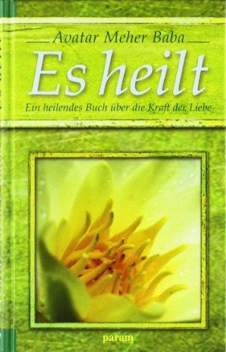 Beispielbild fr Es heilt: Ein heilendes Buch ber die Kraft der Liebe zum Verkauf von medimops