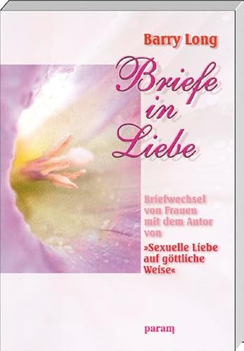 Beispielbild fr Briefe in Liebe: Briefwechsel von Frauen mit dem Autor von 'Sexuelle Liebe auf gttliche Weise' zum Verkauf von medimops