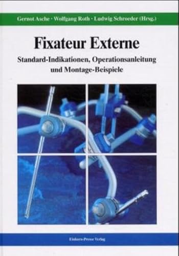 9783887568108: Fixateur Externe: Standard-Indikationen, Operationsanleitung und Montage-Beispiele