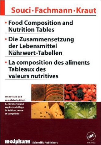 Food Composition and Nutrition Tables : Die Zusammensetzung der Lebensmittel. Nährwert-Tabellen /La composition des aliments. Tableaux des valeurs nutritives - Souci, S Walter /Fachmann, W /Kraut, H