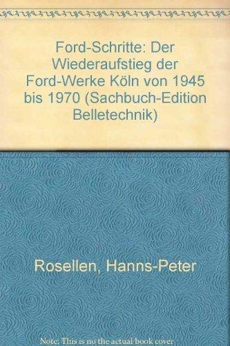 Ford-Schritte. der Wiederaufstieg d. Ford-Werke Köln von 1945 - 1970. - Rosellen, Hanns Peter.