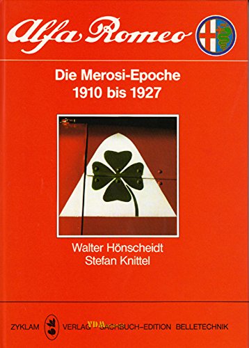 Imagen de archivo de Die Merosi-Epoche 1910 bis 1927. Alfa Romeo. Die Geschichte, Teil 1. a la venta por Antiquariat Kunsthaus-Adlerstrasse