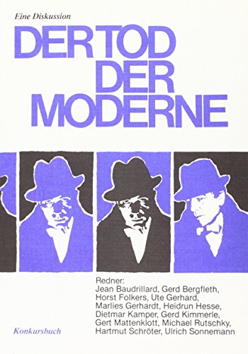 Der Tod der Moderne. Eine Diskussion. - Baudrillard, Bergfleth, Kamper, Mattenklott, Rutschky, Sonnemann und andere