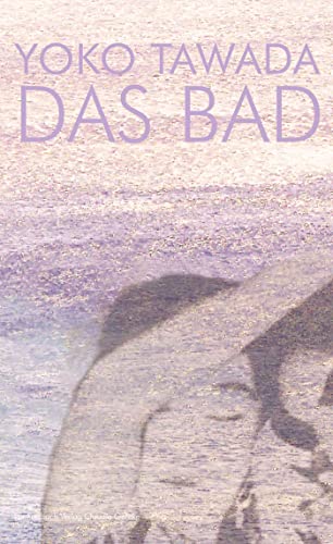 Das Bad - Roman (japanisch-deutsch) - Yoko Tawada ---