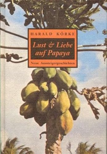 Beispielbild fr Lust & [und] Liebe auf Papaya. Neue Aussteigergeschichten zum Verkauf von Kultgut