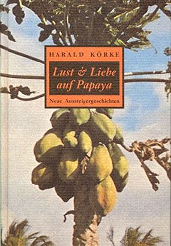 Stock image for Lust & [und] Liebe auf Papaya. Neue Aussteigergeschichten for sale by Kultgut