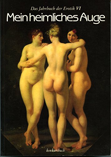 Beispielbild fr Mein heimliches Auge - Jahrbuch der Erotik VI. zum Verkauf von Antiquariat + Buchhandlung Bcher-Quell