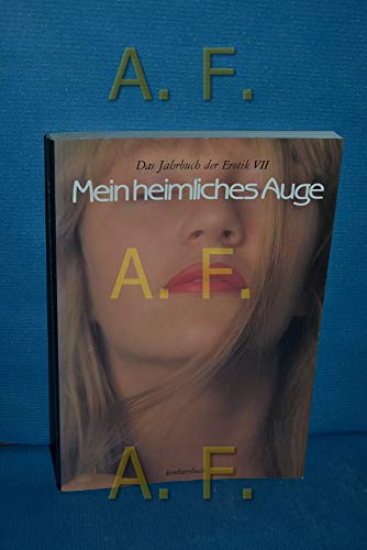 Imagen de archivo de Mein heimliches Auge - Das Jahrbuch der Erotik VII (7) a la venta por Der Ziegelbrenner - Medienversand