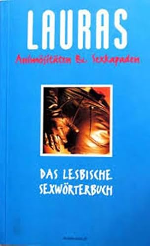 Beispielbild fr [Animsitten & Sexkapaden] Lauras Animsitten & Sexkapaden Das queerlesbische Sex-Wrterbuch / von Laura M rrit. Mit einem erotischen Alphabet von Katrin Kremmler und einem Daumenkino von Heidi Kull zum Verkauf von Antiquariat Bcherwurm