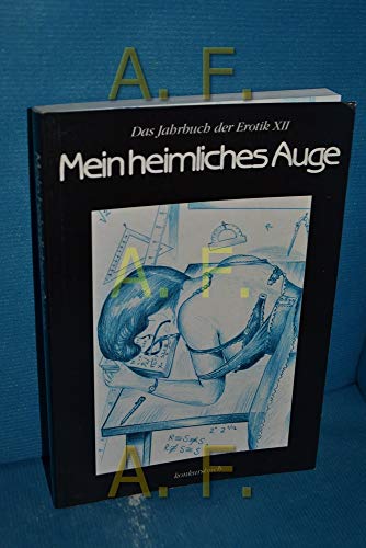 Imagen de archivo de Mein heimliches Auge - Jahrbuch der Erotik: Mein heimliches Auge, Das Jahrbuch der Erotik, Bd.12: BD XII a la venta por medimops