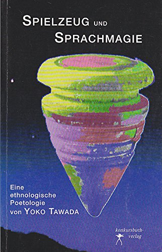 Spielzeug und Sprachmagie in der europaÌˆischen Literatur: Eine ethnologische Poetologie (German Edition) (9783887691578) by Tawada, YoÌ„ko