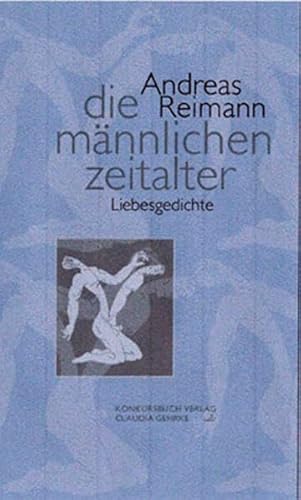 Die männlichen Zeitalter - Liebesgedichte ; Die Grafiken im Buch stammen vom Autor