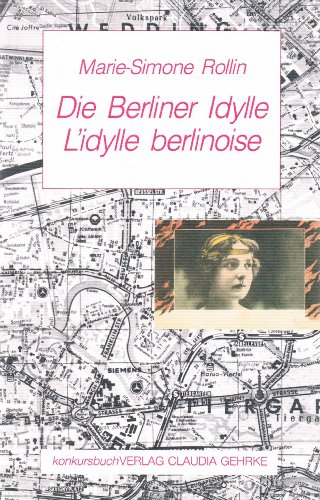 Beispielbild fr Die Berliner Idylle = L'idylle berlinoise / Marie-Simone Rollin / aus d. Franz. bertr. von Helga Vormus zum Verkauf von ralfs-buecherkiste