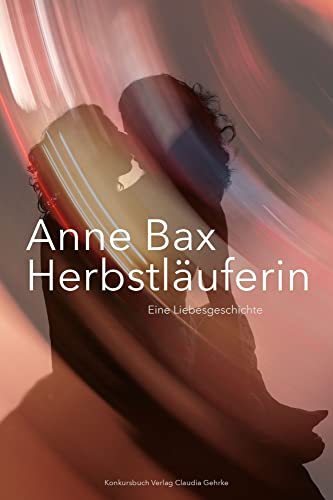 Die Herbstläuferin. Eine Liebesgeschichte. - Bax, Anne
