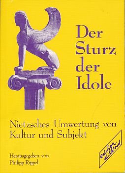 Beispielbild fr Der Sturz der Idole - Nietzsches Umwertung von Kultur und Subjekt. zum Verkauf von Bockumer Antiquariat Gossens Heldens GbR