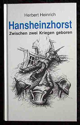 Beispielbild fr Hansheinzhorst. Zwischen zwei Kriegen geboren zum Verkauf von Gerald Wollermann