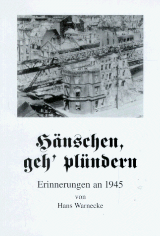 9783887760878: Hnschen, geh' plndern. Erinnerungen an 1945