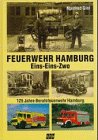 Beispielbild fr Feuerwehr Hamburg : eins-eins-zwo ; 125 Jahre Berufsfeuerwehr Hamburg. Manfred Gihl zum Verkauf von Hbner Einzelunternehmen