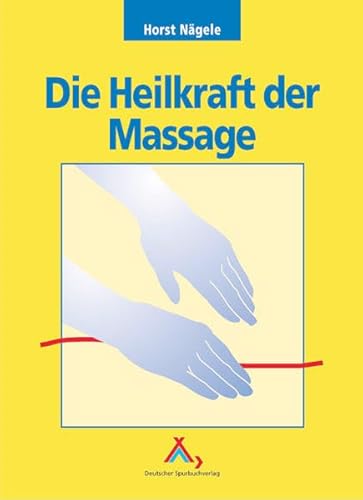 Beispielbild fr Die Heilkraft der Massage: Yoga Sikichai Gesundheitsmassage. Anleitung zur Praxis zum Verkauf von medimops