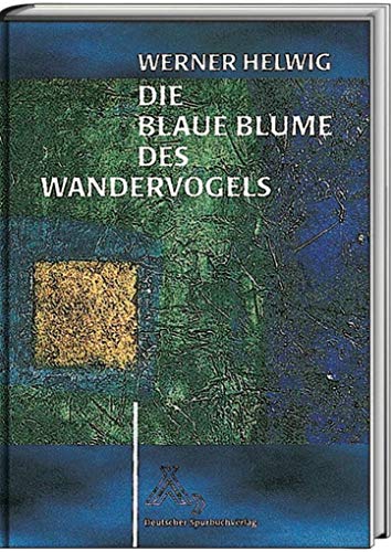 Die Blaue Blume des Wandervogels - Helwig, Werner