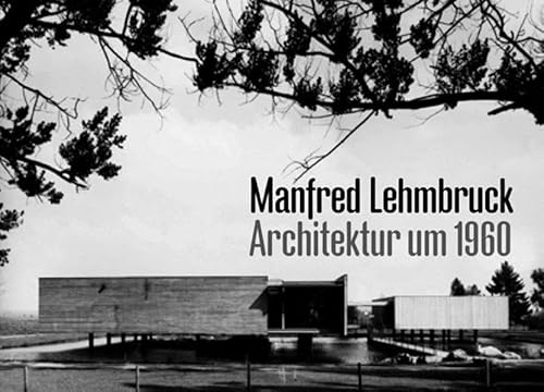 Imagen de archivo de Manfred Lehmbruck: Architektur um 1960 a la venta por Books Unplugged