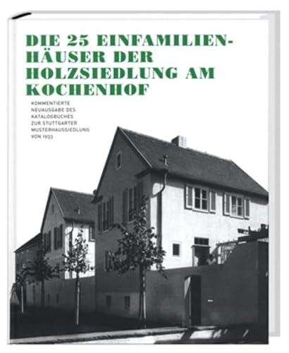 Die 25 EinfamilienhÃ¤user der Holzsiedlung am Kochenhof: Errichtet in zeitgemÃ¤ÃŸen HolzbauweiÃŸen als "Ausstellung Deutsches Holz fÃ¼r Hausbau und ... Mit gegen 200 Ansichten, PlÃ¤nen und Rissen (9783887783051) by Unknown Author