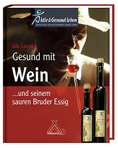 Stock image for Gesund mit Wein: . und seinem sauren Bruder Essig for sale by medimops