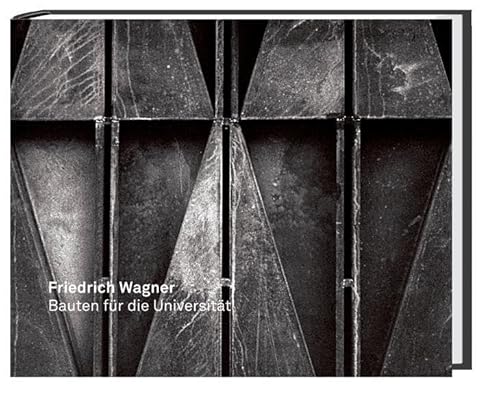Stock image for Friedrich Wagner. Bauten fr die Universitt. Universitt Stuttgart, Institut fr Baukonstruktion und Entwerfen, Lehrstuhl 2. for sale by Mller & Grff e.K.