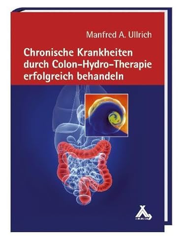 Imagen de archivo de Ullrich, M: Chronische Krankheiten durch Colon-Hydro-Therapi a la venta por Blackwell's