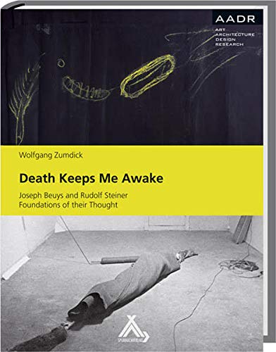 Beispielbild fr Death Keeps Me Awake: Joseph Beuys and Rudolf Steiner. Foundations of their Thought zum Verkauf von Phatpocket Limited