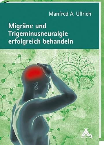Imagen de archivo de Migrne und Trigeminusneuralgie erfolgreich behandeln -Language: german a la venta por GreatBookPrices