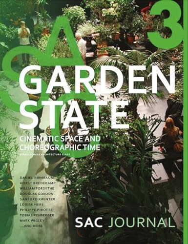 Stock image for SAC Journal #03: Garden State. Cinematic Space and Choreographic Time for sale by Revaluation Books