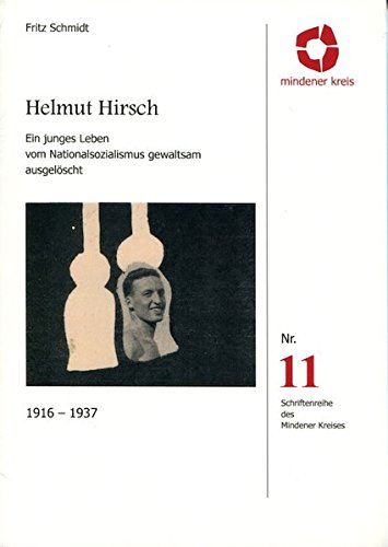 Helmut Hirsch 1916-1937: Ein junges Leben vom Nationalsozialismus gewaltsam ausgelöscht (Schriftenreihe des Mindener Kreises) - Fritz Schmidt