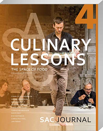 Imagen de archivo de SAC Journal 4: Culinary Lessons: The Space of Food a la venta por Revaluation Books