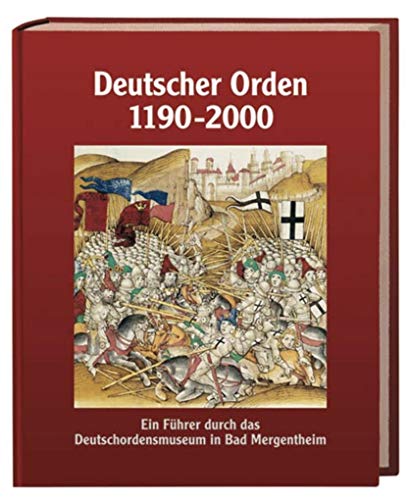 Deutscher Orden 1190 - 2000: Ein Führer durch das Deutschordensmuseum in Bad Mergentheim