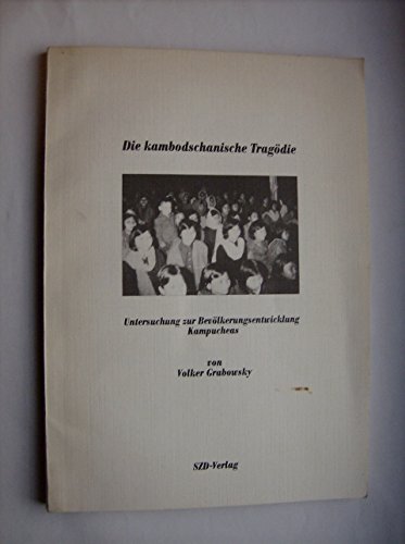 Die kambodschanische TragoÌˆdie: Untersuchung zur BevoÌˆlkerungsentwicklung Kampucheas (German Edition) (9783887804046) by Grabowsky, Volker