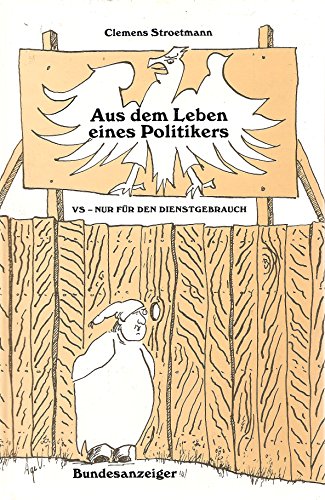 Stock image for Aus dem Leben eines Politikers. VS - nur fr den Dienstgebrauch. for sale by Antiquariat Dr. Rainer Minx, Bcherstadt