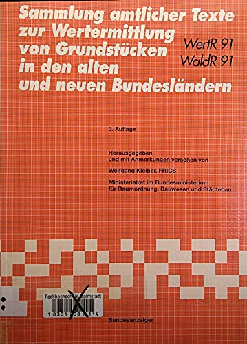 Sammlung amtlicher Texte zur Wertermittlung von Grundstücken in den alten und neuen Bundesländern (WertR 91/WaldR 91) - Kleiber Wolfgang, Kleiber Wolfgang
