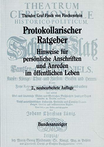 Protokollarischer Ratgeber. Hinweise für persönliche Anschriften und Anreden im öffentlichen Leben. - Finck von Finckenstein, Theodor