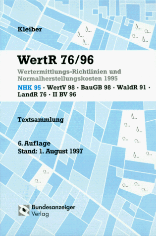 WertR 76/96: Wertermittlungs-Richtlinien und Normalherstellungskosten 1995, WertV '98, BauGB, WaldR '91, LandR '78, II BV (96) - Kleiber, Wolfgang