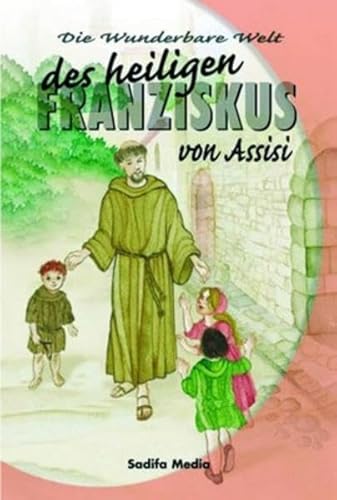 Die wunderbare Welt - Nr. 330: Der heilige Franziskus von Assisi