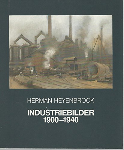 9783887890674: Hermann Heyenbrock. Industriebilder 1900-1940: Westflisches Landesmuseum fr Kunst und Kulturgesc