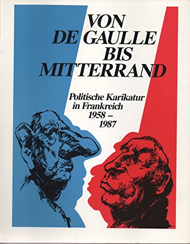 Von de Gaulle bis Mitterrand: Die politische Karikatur in Frankreich 1958-1987