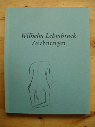 9783887890933: Wilhelm Lehmbruck, Zeichnungen aus dem Wilhelm-Lehmbruck-Museum Duisburg: Kunsthaus Zürich, 22.5.-15.7.1990, Westfälisches Landesmuseum für Kunst ... Juni-September 1991 (German Edition)
