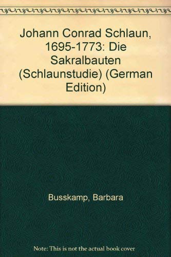 9783887891084: Johann Conrad Schlaun, 1695-1773: Die Sakralbauten (Schlaunstudie) (German Edition) [Jan 01, 1992] B