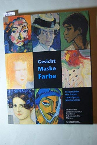 Beispielbild fr Gesicht - Maske - Farbe. Frauenbilder des frhen zwanzigsten Jahrhunderts: Auswahlkatalog zum Verkauf von medimops