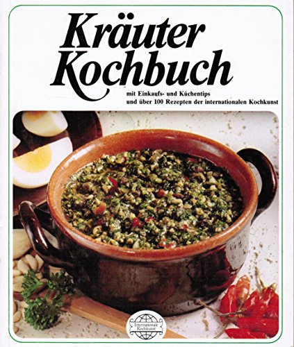 Imagen de archivo de Kruter-Kochbuch mit Einkaufs- und Kchentips und ber 100 Rezepten der internationalen Kochkunst a la venta por Versandantiquariat Felix Mcke