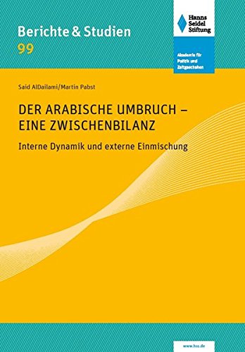 Stock image for Der Arabische Umbruch - Eine Zwischenbilanz: Interne Dynamik und externe Einmischung for sale by medimops