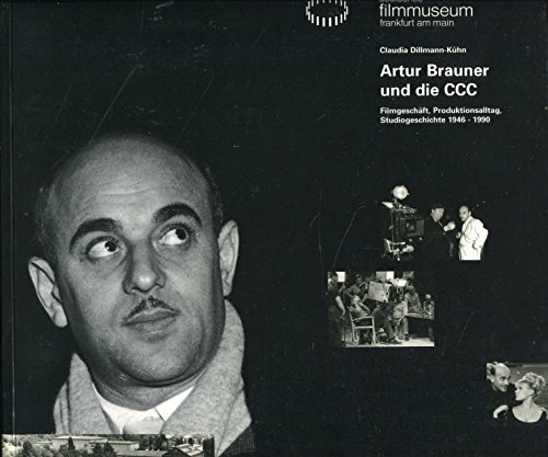 Artur Brauner und die CCC - Filmgeschäft, Produktionsalltag, Studiogeschichte 1946-1990